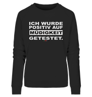 BC - Ich wurde positiv auf Müdigkeit getestet - Ladies Organic Sweatshirt