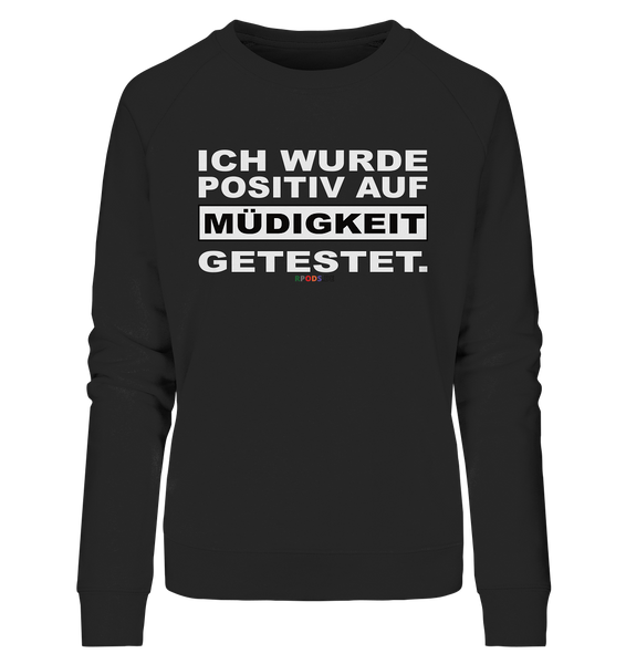 BC - Ich wurde positiv auf Müdigkeit getestet - Ladies Organic Sweatshirt