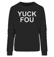 BC - YUCK FOU - Ladies Organic Sweatshirt