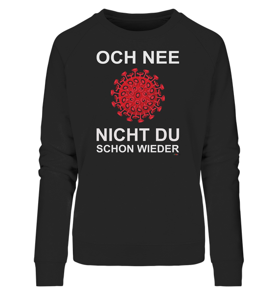 BC - Corona - Och nee - nicht du schon wieder - Ladies Organic Sweatshirt