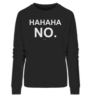 BC - HAHAHA NO. - Ladies Organic Sweatshirt