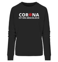 Black Collection - Corona ist ein Arschloch - Ladies Organic Sweatshirt