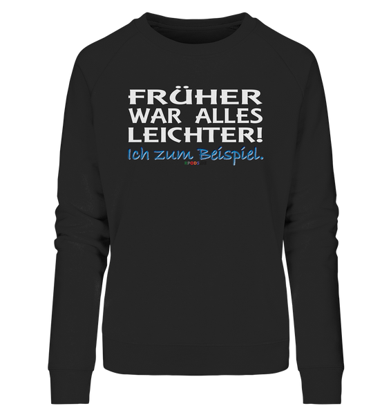 BC - Früher war alles leichter! - Ladies Organic Sweatshirt