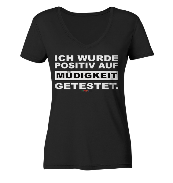 BC - Ich wurde positiv auf Müdigkeit getestet - Ladies Organic V-Neck Shirt