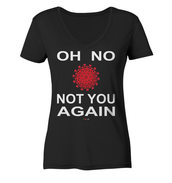 BC - Oh no not you again - w - Ladies Organic V-Neck Shirt