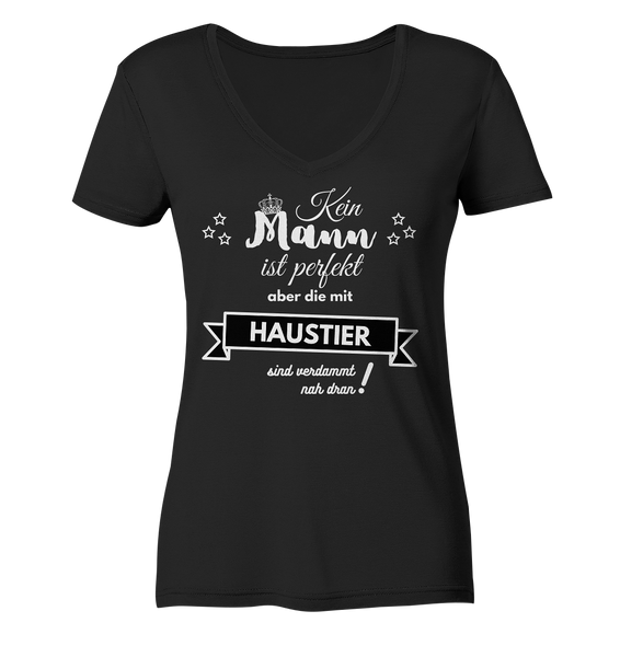 Black Collection - Kein Mann ist perfekt - Haustier - Ladies Organic V-Neck Shirt