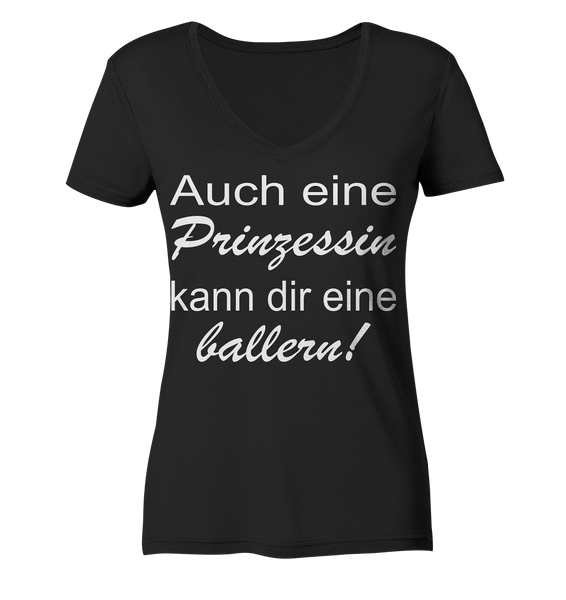 Auch eine Prinzessin kann dir eine ballern! - Ladies Organic V-Neck Shirt