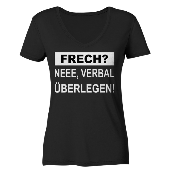 FRECH? - Neee verbal überlegen - Ladies Organic V-Neck Shirt