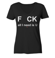 BC - F CK-all I need is U - Ladies Organic V-Neck Shirt