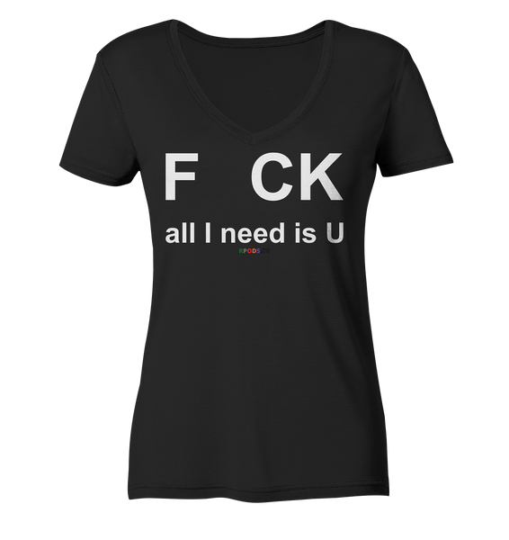 BC - F CK-all I need is U - Ladies Organic V-Neck Shirt