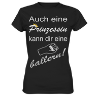 Auch eine Prinzessin kann die eine ballern V3 - Ladies Premium Shirt