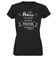 Black Collection - Kein Mann ist perfekt - Haustier - Ladies Premium Shirt