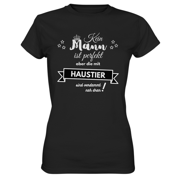 Black Collection - Kein Mann ist perfekt - Haustier - Ladies Premium Shirt