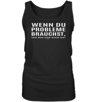 BC - Wenn Du Probleme brauchst, ... - Ladies Tank-Top