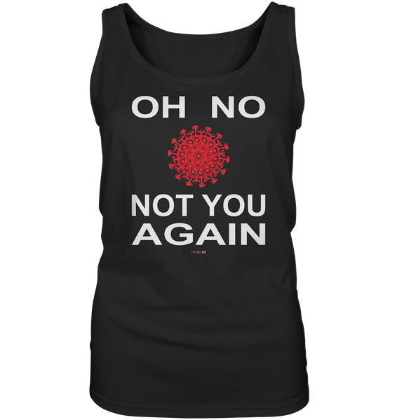 BC - Oh no not you again - w - Ladies Tank-Top