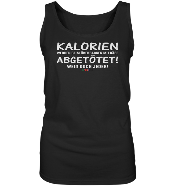 BC - Kalorien werden beim überbacken mit Käse abgetötet! - Ladies Tank-Top