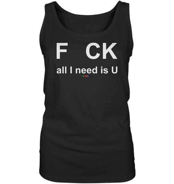 BC - F CK-all I need is U - Ladies Tank-Top