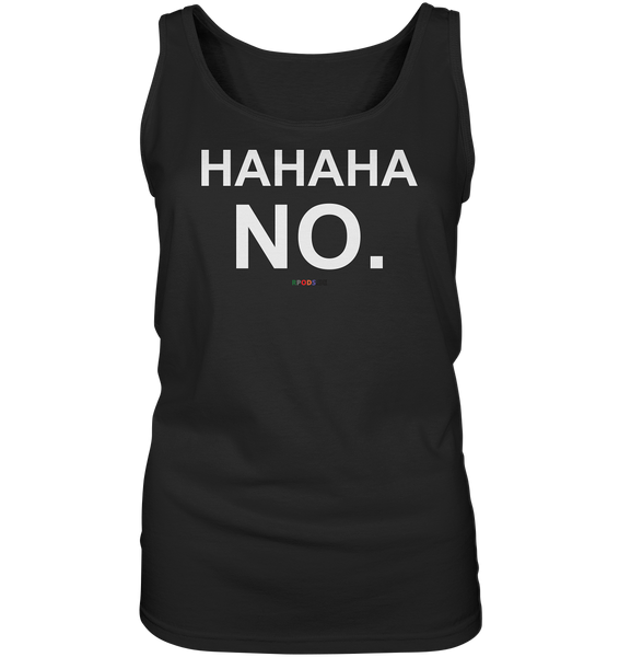 BC - HAHAHA NO. - Ladies Tank-Top