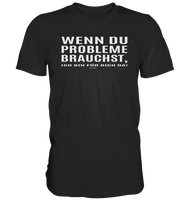 BC - Wenn Du Probleme brauchst, ... - Mens V-Neck Shirt