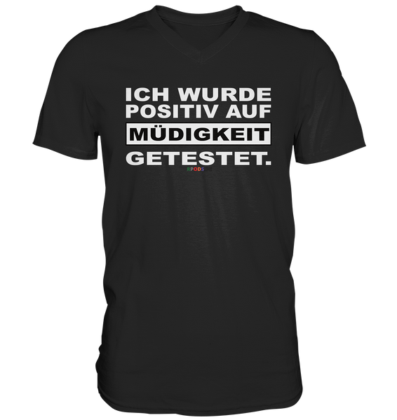 BC - Ich wurde positiv auf Müdigkeit getestet - Mens V-Neck Shirt