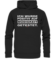 BC - Ich wurde positiv auf Müdigkeit getestet - Organic Fashion Hoodie