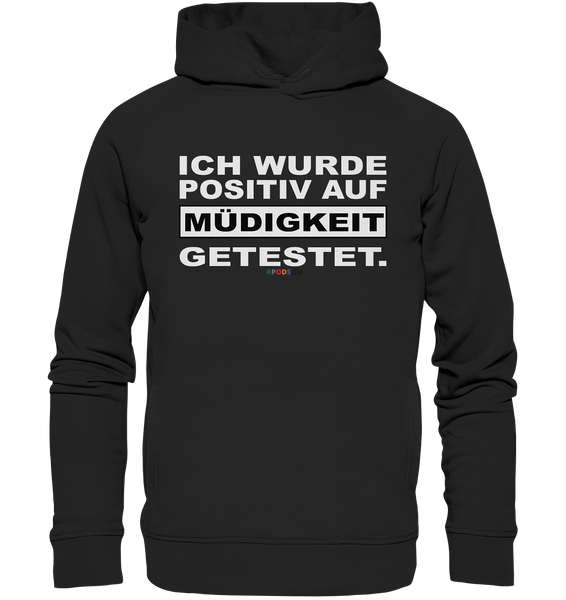 BC - Ich wurde positiv auf Müdigkeit getestet - Organic Fashion Hoodie