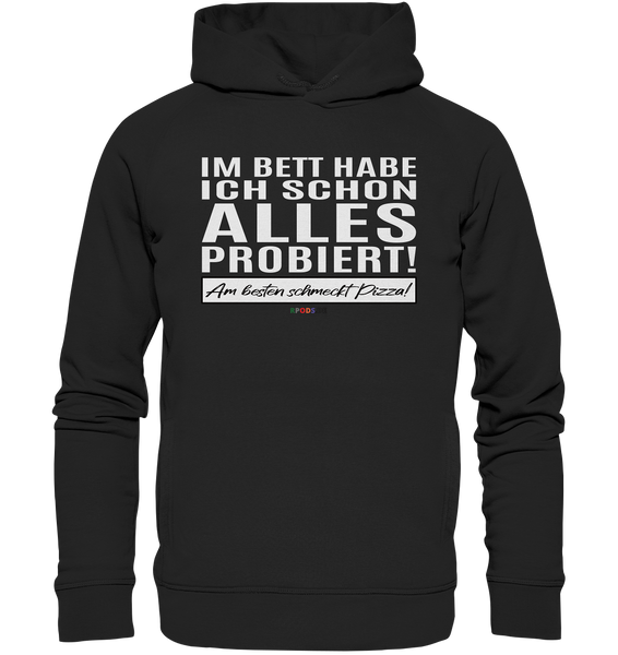 BC - Im Bett habe ich schon alles probiert! - Organic Fashion Hoodie