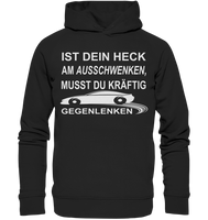 Ist dein Heck am Ausschwenken... - Organic Fashion Hoodie