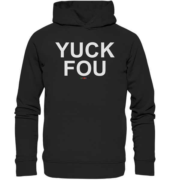 BC - YUCK FOU - Organic Fashion Hoodie