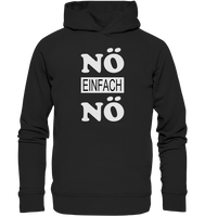 Nö einfach Nö - Organic Fashion Hoodie