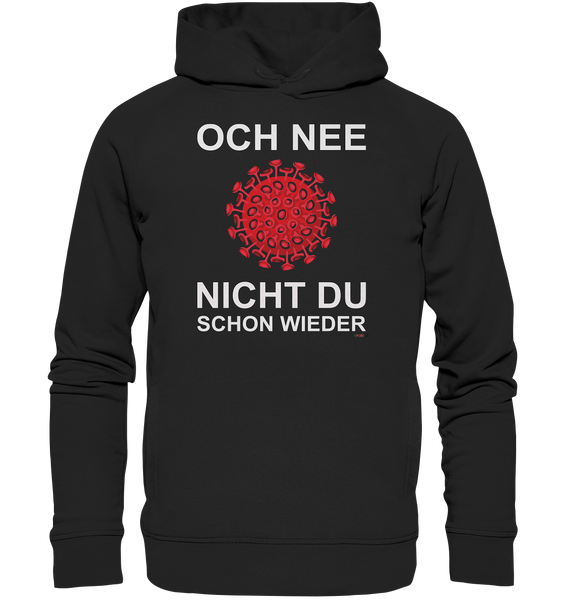 BC - Corona - Och nee - nicht du schon wieder - Organic Fashion Hoodie