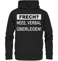 FRECH? - Neee verbal überlegen - Organic Fashion Hoodie