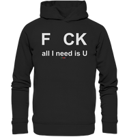 BC - F CK-all I need is U - Organic Fashion Hoodie