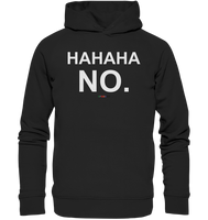 BC - HAHAHA NO. - Organic Fashion Hoodie