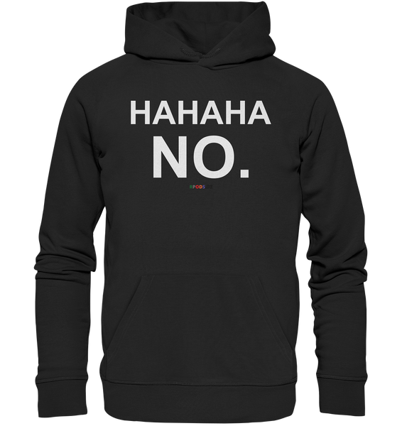 BC - HAHAHA NO. - Organic Hoodie