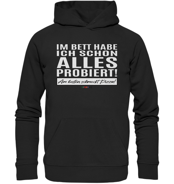 BC - Im Bett habe ich schon alles probiert! - Organic Hoodie