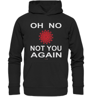 BC - Oh no not you again - w - Organic Hoodie