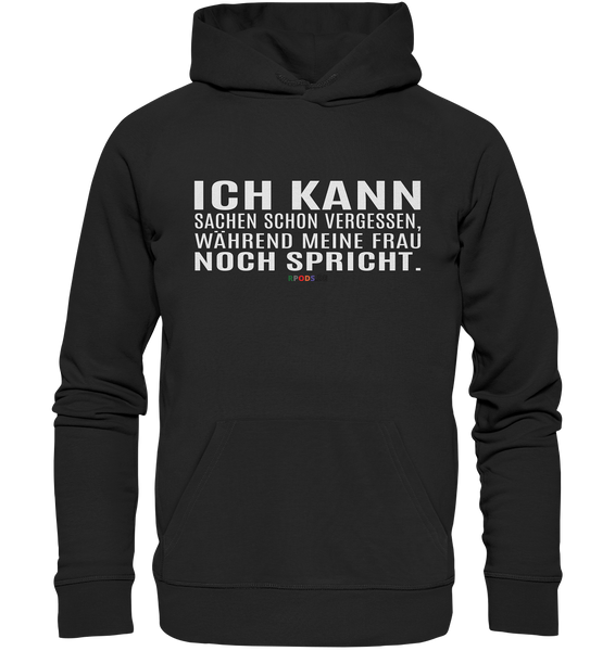 BC - Ich kann Sachen schon vergessen, ... - Organic Hoodie