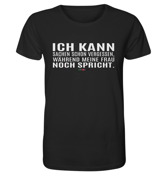 BC - Ich kann Sachen schon vergessen, ... - Organic Shirt