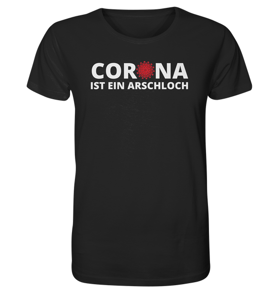 Black Collection - Corona ist ein Arschloch - Organic Shirt