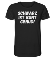 Black Collection - Schwarz ist bunt genug - Organic Shirt