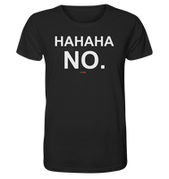 BC - HAHAHA NO. - Organic Shirt