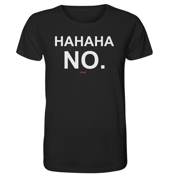 BC - HAHAHA NO. - Organic Shirt