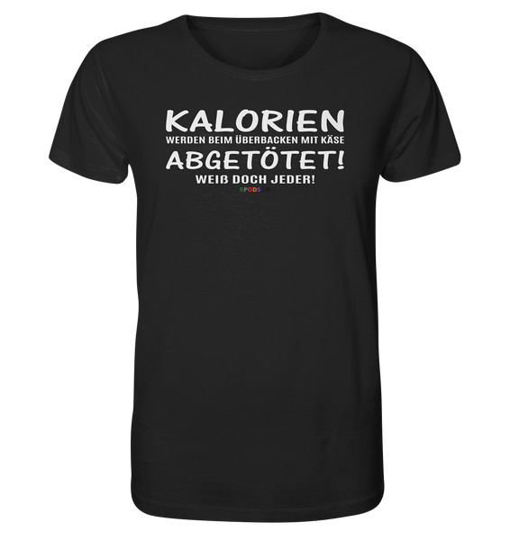 BC - Kalorien werden beim überbacken mit Käse abgetötet! - Organic Shirt