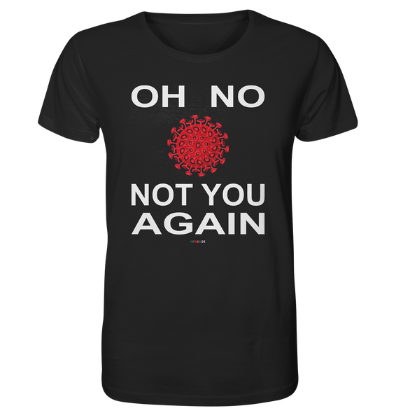 BC - Oh no not you again - w - Organic Shirt