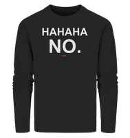 BC - HAHAHA NO. - Organic Sweatshirt