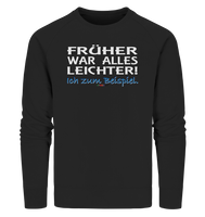 BC - Früher war alles leichter! - Organic Sweatshirt