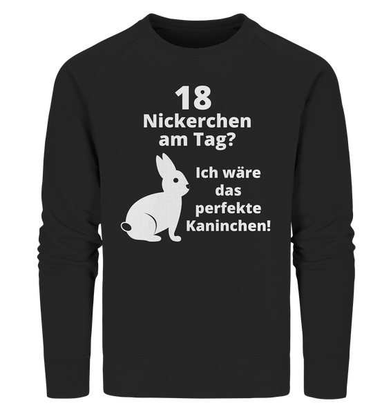 Black Collection - 18 Nickerchen am Tag? - Organic Sweatshirt