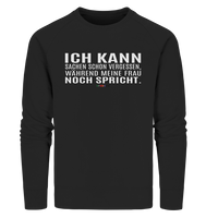 BC - Ich kann Sachen schon vergessen, ... - Organic Sweatshirt