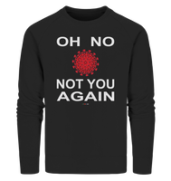 BC - Oh no not you again - w - Organic Sweatshirt